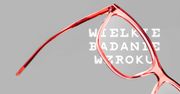 Wielkie Badanie Wzroku: Polacy źle oceniają stan swojego wzroku