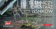 Tajemniczy Cmentarz Leśników w Dobrzycy