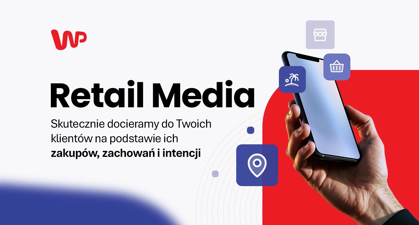 Retail Media w ofercie Wirtualnej Polski. Dane, zasięg i technologia, które pracują na realizację celu klienta