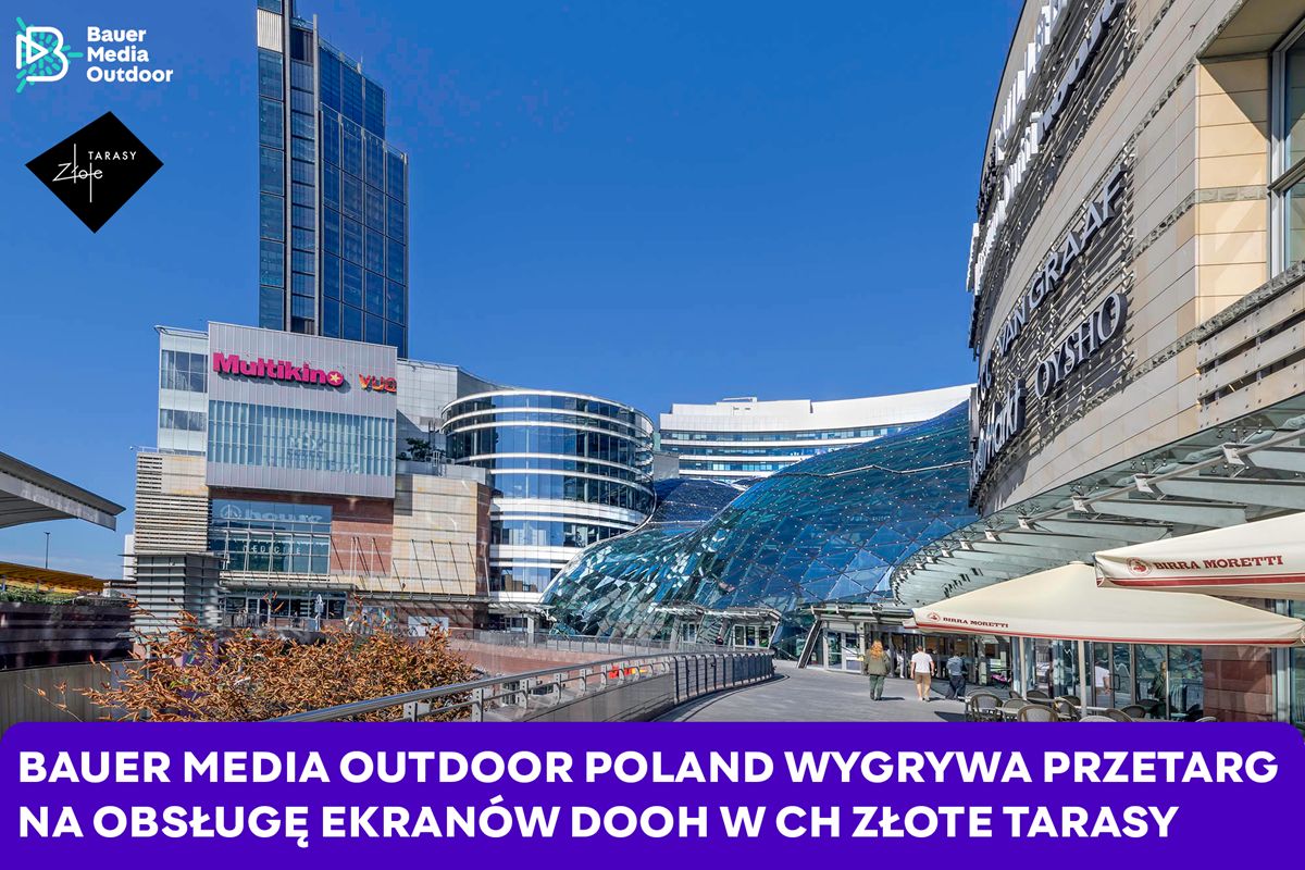 Bauer Media Outdoor Poland z ekranami reklamowymi w Złotych Tarasach
