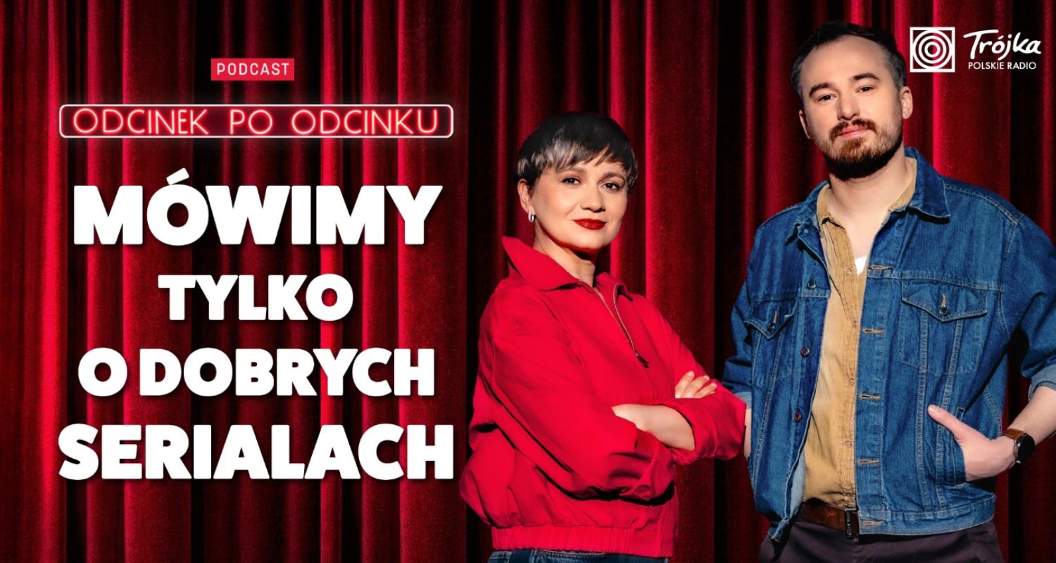Borowiecka i Czyż prowadzą nowy podcast Polskiego Radia o serialach