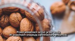 Dlaczego powinniśmy namaczać orzechy przed jedzeniem? 