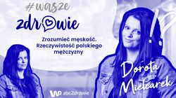 "Wasze Zdrowie" - odc. 6. Zrozumieć męskość. Rzeczywistość polskiego mężczyzny (WIDEO)