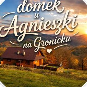 Domek u Agnieszki na Gronicku