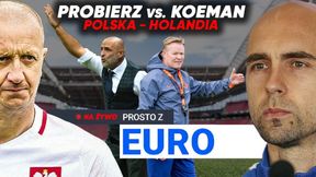 NA ŻYWO. "Prosto z Euro". Polska rozpoczyna turniej! Probierz vs Koeman