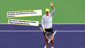 "Nietykalna". Media zachwycone demolką Świątek w Indian Wells