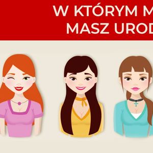 Miesiąc urodzenia kobiety, zdradza wiele na temat jej osobowości