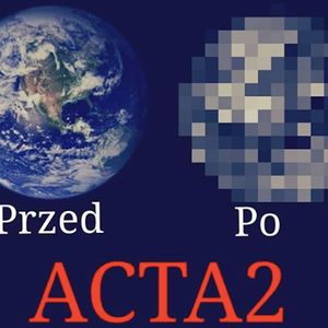 ACTA2 wchodzi w życie. To koniec Internetu jaki znasz