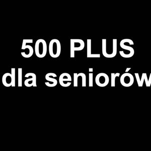 500 plus dla seniora