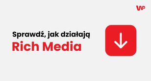 Zaangażowany użytkownik lepiej zapamięta markę. Wirtualna Polska po pół roku Rich Media w modelu CPE