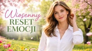 Twój układ nerwowy potrzebuje wiosennego resetu. Jak to zrobić?