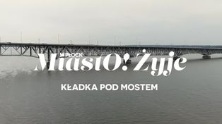 MiastO!Żyje - Obrońcy Płocka wzorem dla harcerzy, Kładka pod mostem - 17.04.26r.