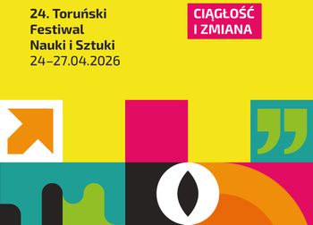 Ciągłość Toruńskiego Festiwalu Nauki i Sztuki jest niezmienna