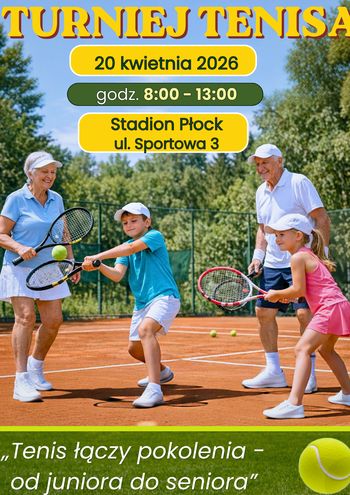Turniej "Tenis Łączy Pokolenia" w Płocku – sport, integracja i dobra energia już 20 kwietnia!