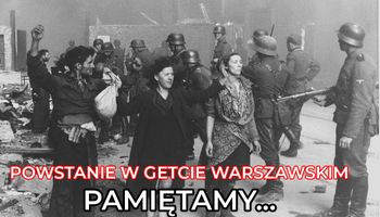75 lat temu wybuchło powstanie w getcie warszawskim. Nigdy nie zapomnimy tej heroicznej walki