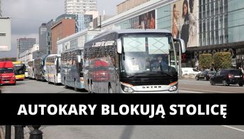 „250 autokarów zjeżdża do Warszawy”. Przewoźnicy dołączają do protestu!