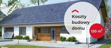ile kosztuje budowa domu 120 m2