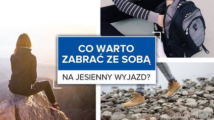 Co zabrać ze sobą na jesienny wyjazd?