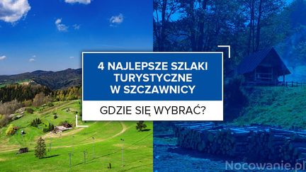 4 najlepsze szlaki turystyczne w Szczawnicy. Gdzie się wybrać?