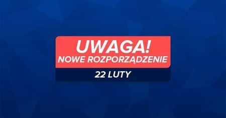 Nowe rozporządzenie z 22 lutego. Większość przepisów wchodzi w życie dziś