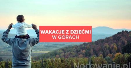 Wakacje z dziećmi w górach