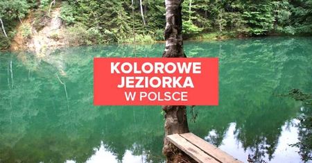 Kolorowe jeziorka w Polsce. Gdzie ich szukać?