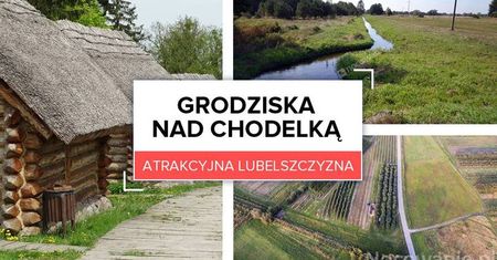 Atrakcyjna Lubelszczyzna: Grodziska nad Chodelką