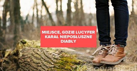 Piekło pod Niekłaniem. Miejsce, gdzie Lucyfer karał nieposłuszne diabły!