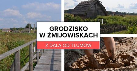 Z dala od tłumów: Grodzisko w Żmijowiskach