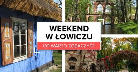 Weekend w Łowiczu - co warto zobaczyć?