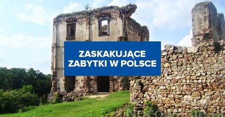 Zaskakujące i mało znane zabytki w Polsce. Czy znacie je wszystkie?