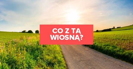 Co z tą wiosną? Sprawdź prognozę pogody!