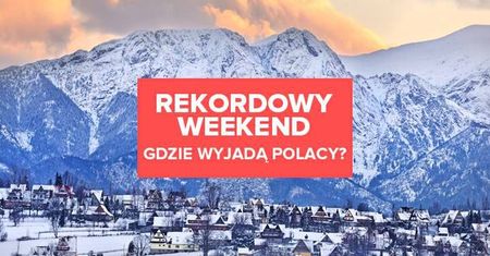 Przed nami rekordowy weekend. Gdzie wyjadą Polacy?