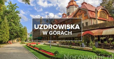 Wakacje w dobrym klimacie. 5 najlepszych uzdrowisk w górach