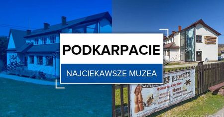 Najciekawsze muzea na Podkarpaciu