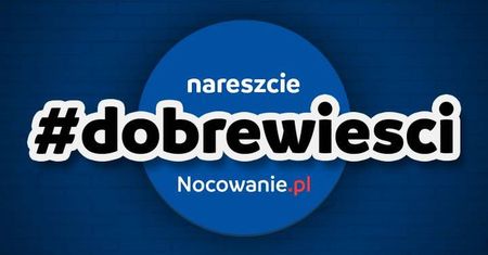 Dobre wieści. Nowy cykl w Nocowanie.pl