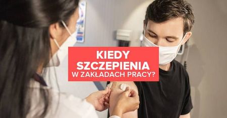Kiedy szczepienia w zakładach pracy? Szef KPRM odpowiada