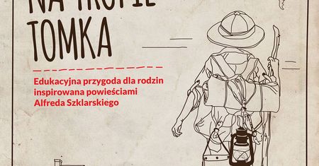 "Na tropie Tomka" wystawa na motywach powieści A. Szklarskiego
