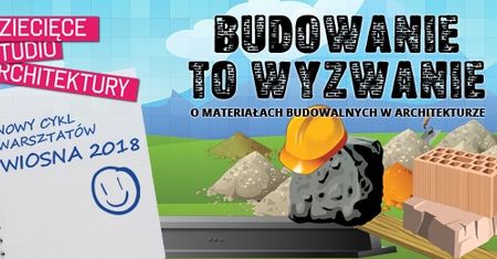 Budowanie to wyzwanie! Dziecięce warsztaty architektury