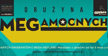 Warsztaty: Drużyna MEGAmocnych w Muzeum Emigracji (cykl spotkań)