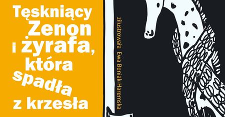 “Tęskniący Zenon i żyrafa, która spadła z krzesła”