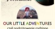 Puławskie Spotkania Podróżnicze - OUR LITTLE ADVENTURES