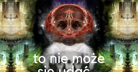 To nie może się udać - pokaz eksperymentów fizycznych