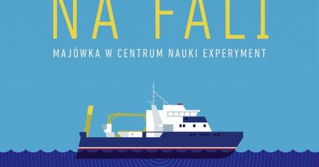 Majówka NA FALI z Centrum Nauki Experyment