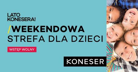 Lato Konesera: Weekendowe atrakcje dla dzieci!