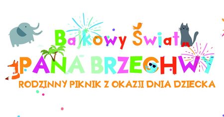 Bajkowy Świat Pana Brzechwy: Piknik Rodzinny z okazji Dnia Dziecka