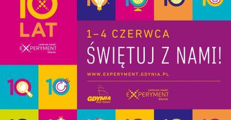 10. Urodziny Centrum Nauki Experyment - świętuj z nami!