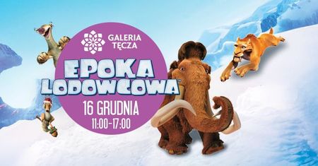 Epoka Lodowcowa w Galerii Tęcza