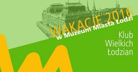 Wakacje w Muzeum Miasta Łodzi
