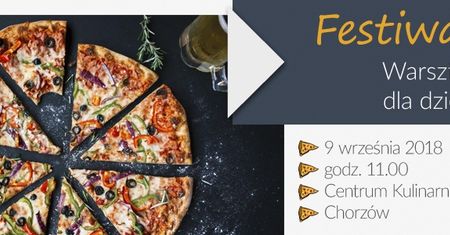 Festiwal Pizzy - warsztaty kulinarne dla dzieci i rodziców